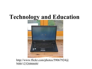 Technology and Education http://www.flickr.com/photos/59067924@N00/1232686668/ 