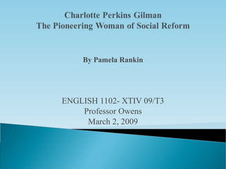 By Pamela Rankin ENGLISH 1102- XTIV 09/T3 Professor Owens March 2, 2009 