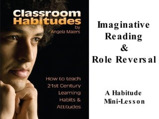 A Habitude  Mini-Lesson Imaginative Reading & Role Reversal 