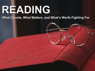 READING What Counts, What Matters, and What’s Worth Fighting For 