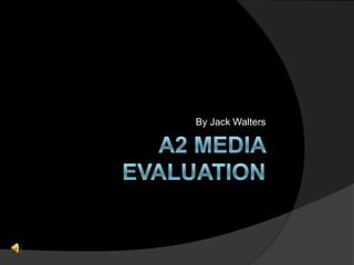 A2 Media Evaluation By Jack Walters 
