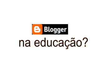 na educação? 