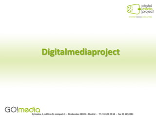 Digitalmediaproject




C/Azalea, 1, edificio D, minipark 1 - Alcobendas 28109 – Madrid - Tf : 91 625 29 68 - Fax 91 6252282
 