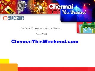 For Other Weekend Activities in Chennai,  Please Visit ChennaiThisWeekend.com   
