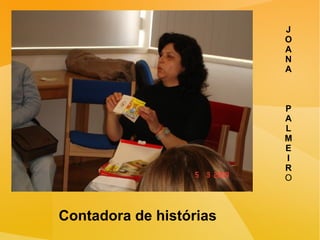 J O A N A P A L M E I R O Contadora de histórias 