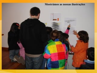 Mostrámos as nossas ilustrações 