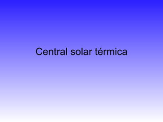 Central solar térmica 