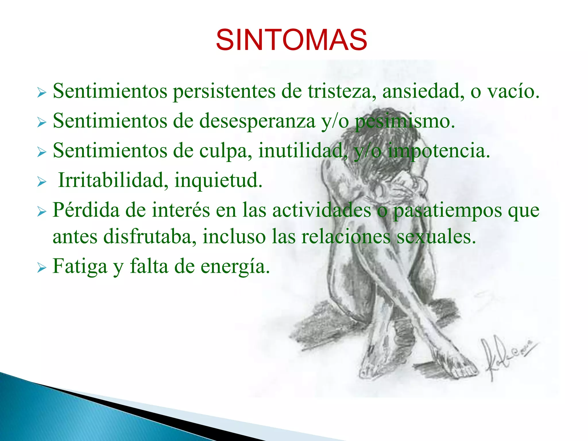 SINTOMASSentimientos persistentes de tristeza, ansiedad, o vacío. 