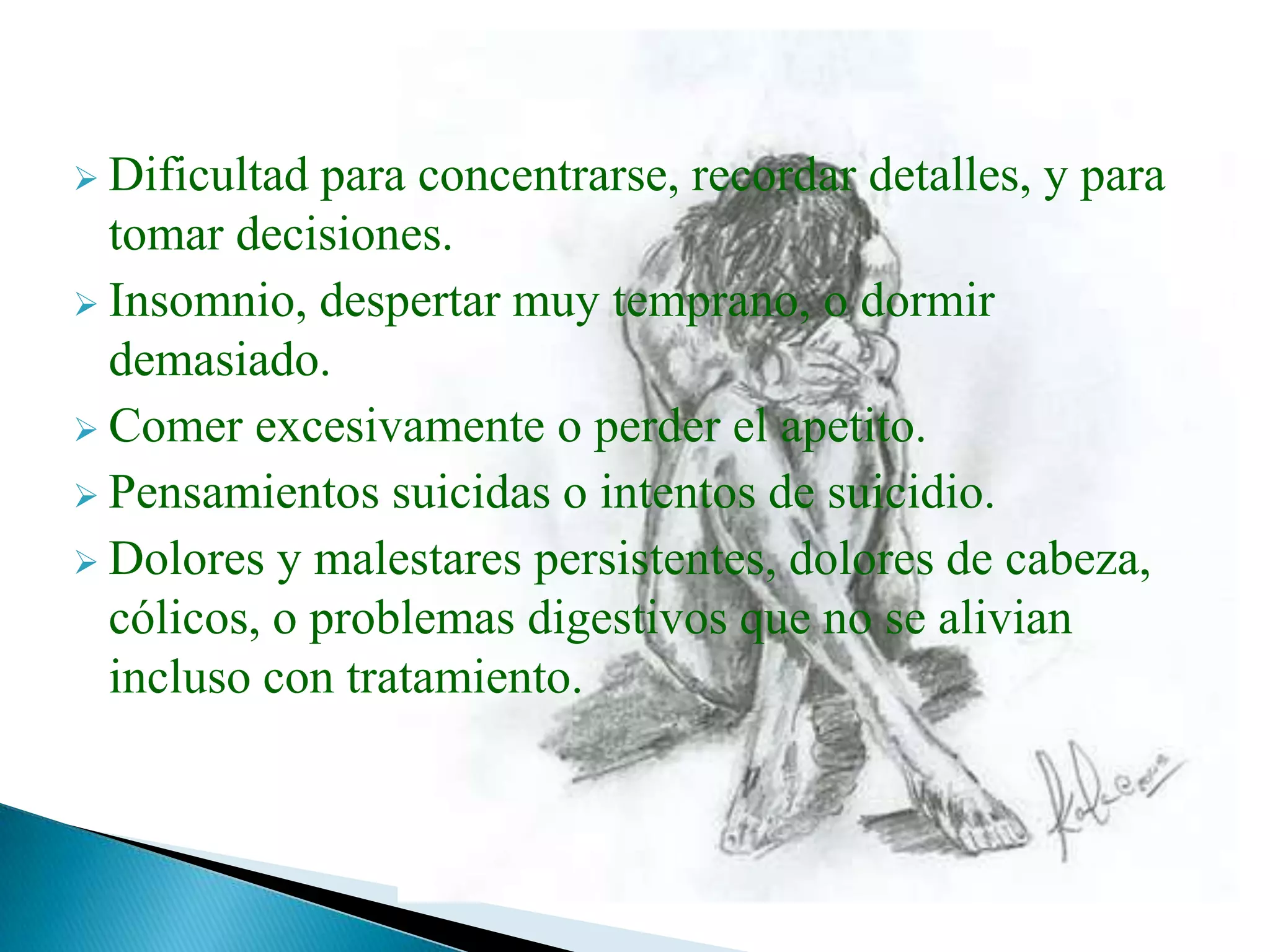 Sentimientos de desesperanza y/o pesimismo. 