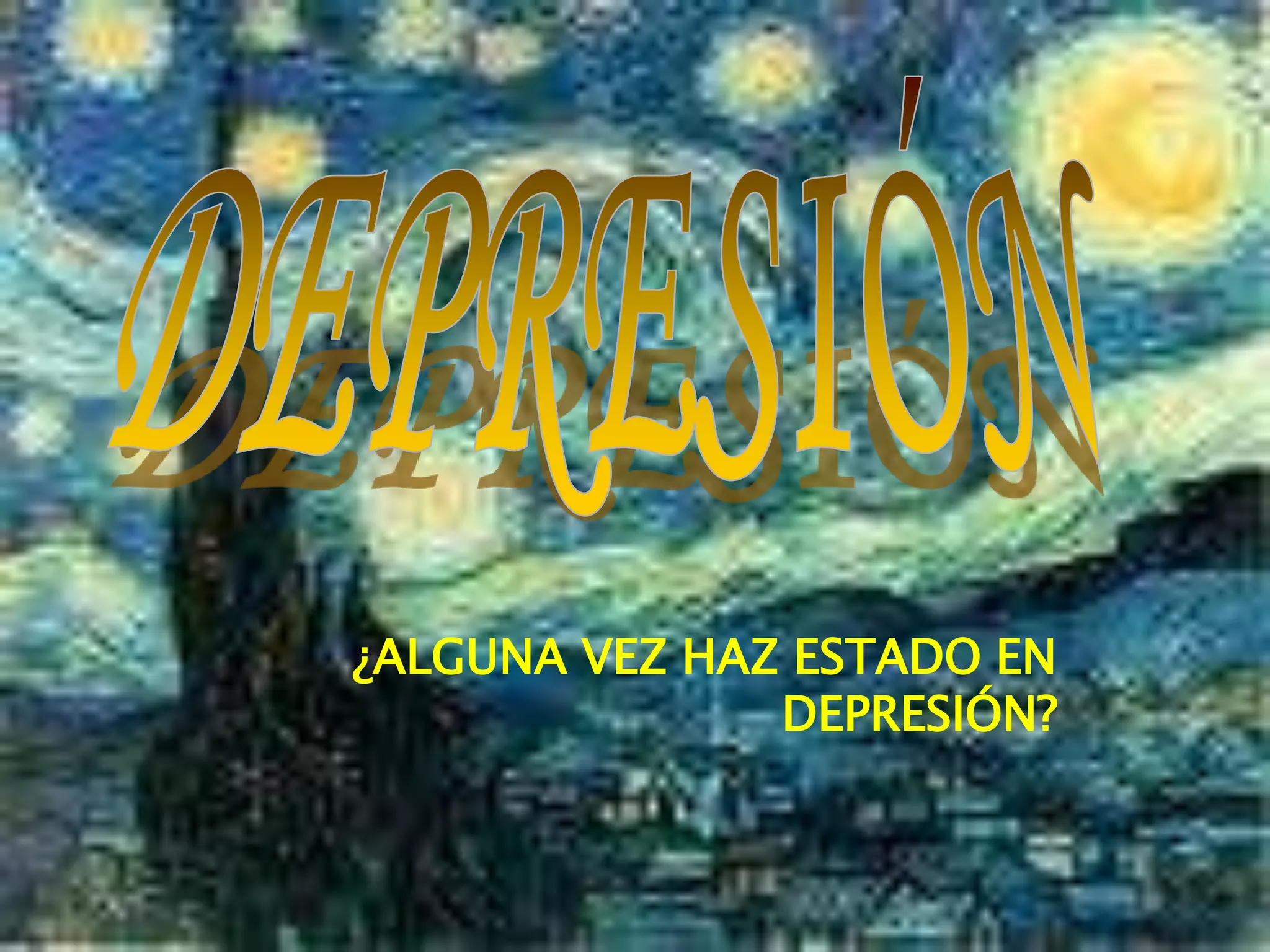 DEPRESIÓN¿ALGUNA VEZ HAZ ESTADO EN DEPRESIÓN?
