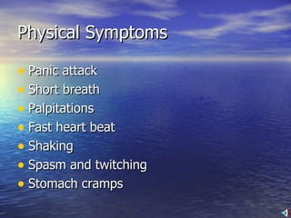 Physical Symptoms Panic attack Short breath Palpitations Fast heart beat Shaking  Spasm and twitching Stomach cramps 