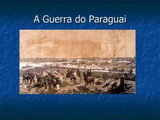 A Guerra do Paraguai 