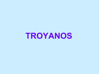 TROYANOS 