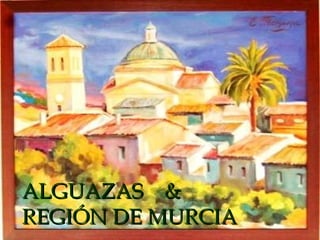 ALGUAZAS  &  REGIÓN DE MURCIA 