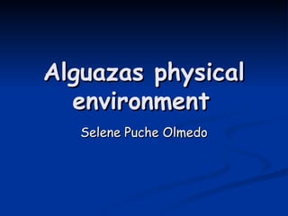 Alguazas physical environment   Selene Puche Olmedo 