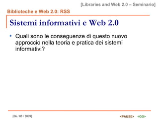 Sistemi informativi e Web 2.0 Quali sono le conseguenze di questo nuovo approccio nella teoria e pratica dei sistemi informativi? 