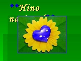 ** Hino nacional ** 