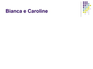 Bianca e Caroline 
