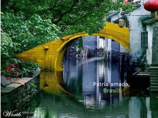 Pátria amada, Brasil! 