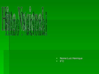 Nome:Luiz Henrique 8°C Hino Nacional 