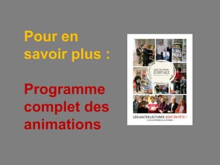 Pour en savoir plus :Programme complet des animations 