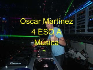 Oscar Martínez 4 ESO A Música 
