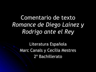 Comentario de texto Romance de Diego Laínez y Rodrigo ante el Rey Literatura Española Marc Canals y Cecília Mestres 2º Bachillerato 