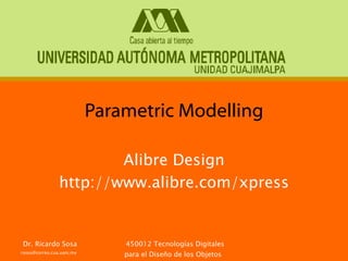 Parametric Modelling Alibre Design http://www.alibre.com/xpress 