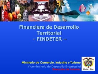 F inanciera de Desarrollo Territorial   -  FINDETER  – 