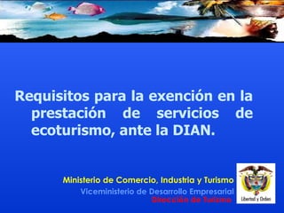 Requisitos para la exención en la prestación de servicios de ecoturismo, ante la DIAN . 
