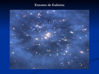Enxame de Galáxias
 