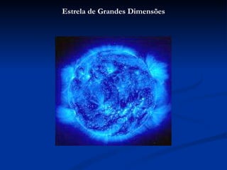 Estrela de Grandes Dimensões
 