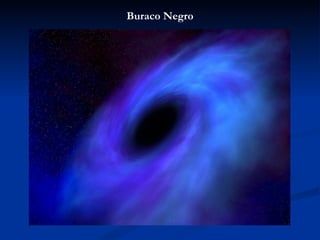 Buraco Negro
 