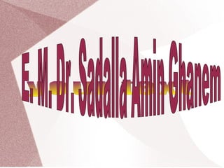 your text E. M. Dr. Sadalla Amin Ghanem  