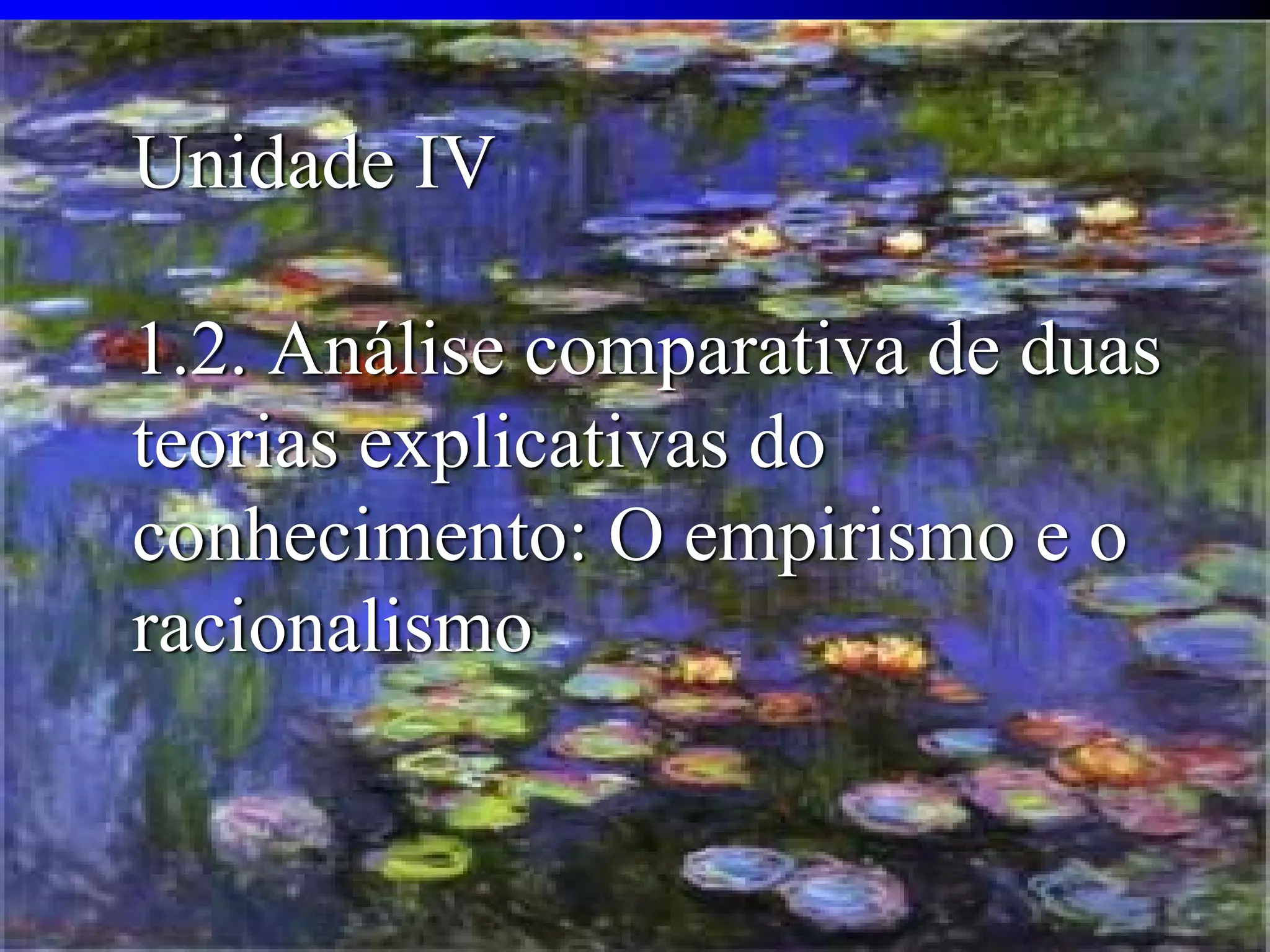 O empirismo e o racionalismo