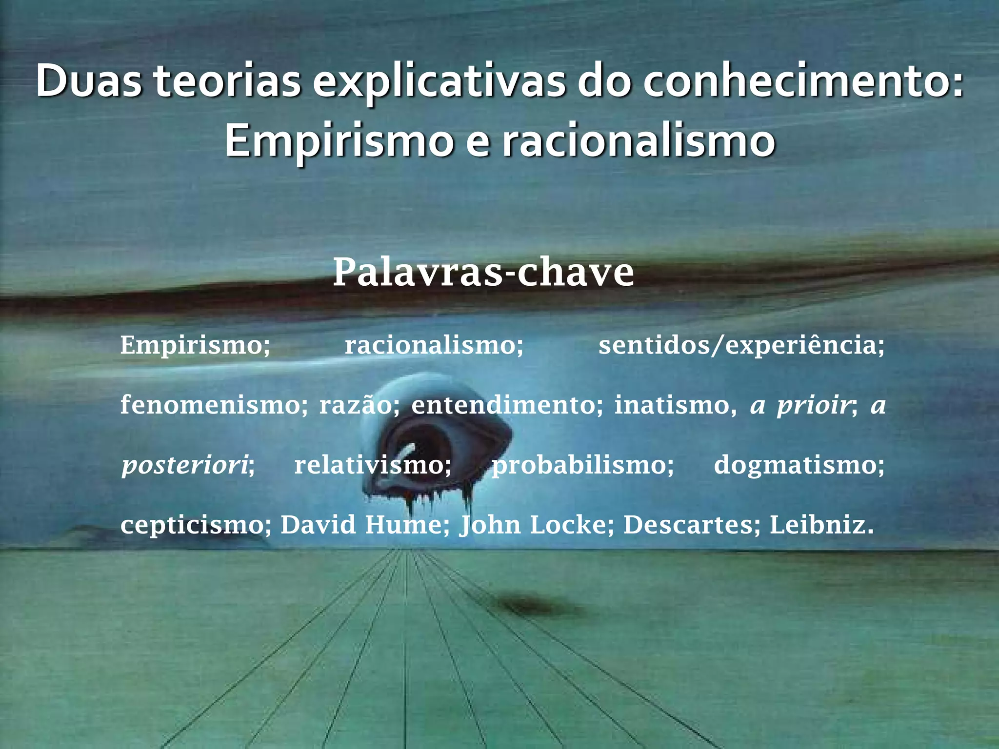 O empirismo e o racionalismo