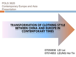 07050836  LEI Lei 07014953  LEUNG Hoi Tin POLS 3620 Contemporary Europe and Asia Presentation 