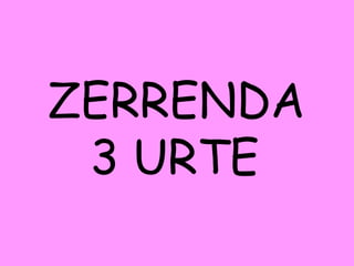 ZERRENDA  3 URTE 