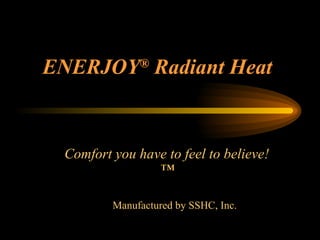 ENERJOY ®  Radiant Heat ,[object Object],[object Object]