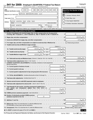 950109
       941 for 2009:                    Employer's QUARTERLY Federal Tax Return
Form
                                         Department of the Treasury                             Internal Revenue Service
(Rev. January 2009)                                                                                                                                                                                                     OMB No. 1545-0029


                                                                -
                                        2           0                       3               8            0           1           2            9               8
 (EIN)
                                                                                                                                                                                          Report for this Quarter of 2009
 Employer identification number
                                                                                                                                                                                          (Check one.)
                                  AFRIN ENTERPRISES LLC
 Name (not your trade name)
                                                                                                                                                                                                  1: January, February, March

                                                                                                                                                                                                  2: April, May, June
 Trade name (if any)

                                                                                                                                                                                                  3: July, August, September
             4200 SOUTH FWY STE 940
 Address
              Number                   Street                                                                                    Suite or room number
                                                                                                                                                                                                  4: October, November, December
             FORT WORTH                                                                                  TX                      76115
                                                                                                         State                       ZIP code
            City

Read the separate instructions before you complete Form 941. Type or print within the boxes.
 Part 1: Answer these questions for this quarter.
  1 Number of employees who received wages, tips, or other compensation for the pay period
                                                                                                                                                                                                                    0
                                                                                                                                                                                              1
    including: Mar. 12 (Quarter 1), June 12 (Quarter 2), Sept. 12 (Quarter 3), Dec. 12 (Quarter 4)

                                                                                                                                                                                                                        4500 00
                                                            .           .       .       .        .       .       .       .       .        .       .       .       .       .       .       .2
  2 Wages, tips, and other compensation

                                                                                                                 .       .       .        .       .       .       .       .       .       .3                              375 00
  3 Income tax withheld from wages, tips, and other compensation

                                                                                                                                                                  .       .       .       .
  4 If no wages, tips, and other compensation are subject to social security or Medicare tax                                                                                                          Check and go to line 6.
  5 Taxable social security and Medicare wages and tips:
                                                 Column 1                                                                                                     Column 2

                                                                                    4500 00                                                                           558 00
       5a Taxable social security wages                                                                              X .124 =
                                                                                                0 00                                                                          0 00
       5b Taxable social security tips                                                                               X .124 =
                                                                                    4500 00                                                                           130 50
       5c Taxable Medicare wages & tips                                                                              X .029 =

                                                                                                                                                                                                                          688 50
                                                                                                                                                                                      . 5d
                                                                                                                                                      .       .       .       .
       5d Total social security and Medicare taxes (Column 2, lines 5a + 5b + 5c = line 5d)

  6 Total taxes before adjustments (lines 3 + 5d = line 6) . .......                                                                                          .       .       .       .                                 1063 50
                                                                                                                                                                                              6
  7 CURRENT QUARTER'S ADJUSTMENTS, for example, a fractions of cents adjustment.
    See the instructions.
                                                                                                                                                                              0 00
                                                                .           .       .       .        .       .       .       .        .
       7a Current quarter's fractions of cents

                                                .       .           .       .       .       .        .       .       .       .        .                                       0 00
       7b Current quarter's sick pay

                                                                                                                                                                              0.00
       7c Current quarter's adjustments for tips and group-term life insurance


                                                                                                                                                                                                                           0      00
                                                                                                                                                                                      . 7d
       7d TOTAL ADJUSTMENTS. Combine all amounts on lines 7a through 7c .                                                             .       .       .       .       .       .
                                                                                            .        .       .       .       .        .       .       .       .       .       .       .                                 1063      50
                                                                                                                                                                                              8
  8 Total taxes after adjustments. Combine lines 6 and 7d

                                                                                                                                                                                              9                            0      00
  9 Advance earned income credit (EIC) payments made to employees .                                                          .        .       .       .       .       .       .       .
                                                                                                                                                                                      . 10                              1063      50
                                                                                                                             .        .       .       .       .       .       .
 10 Total taxes after adjustment for advance EIC (line 8 - line 9 = line 10)

 11 Total deposits for this quarter, including overpayment applied from a
    prior quarter and overpayment applied from Form 941-X or
                                                                                                                                                                              0 00
    Form 944-X .       ..............                                                                                                 .

                                                                                                     .       .       .       .        .                                       0.00
 12a COBRA premium assistance payments (see instructions)

12b Number of individuals provided COBRA premium
                                                                                                                     0
                                    .....
    assistance reported on line 12a

                              .    .     .      .       .           .       .       .       .        .       .       .       .        .       .       .       .       .       .       . 13                                      0.00
 13 Add lines 11 and 12a


                                                                                                                                                                                                                        1063 50
                                                                                                                     .       .        .       .       .       .       .       .       . 14
 14 Balance due. If line 10 is more than line 13, write the difference here
    For information on how to pay, see the instructions.                                                                                                                                                            Apply to next return.
                                                                                                                     .       .        .
 15 Overpayment. If line 13 is more than line 10, write the difference here                                                                                                                       Check one         Send a refund.

    You MUST complete both pages of Form 941 and SIGN it.                                                                                                                                                                        Next

For Privacy Act and Paperwork Reduction Act Notice, see the back of the Payment Voucher.                                                                                                                         Form 941 (Rev. 1-2009)
                                                                                                                                                                                  Cat. No. 17001Z
 