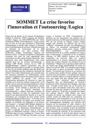 N° et Date de parution : 90520 - 20/05/2009
                                                               Diffusion : Non communiqué
                                                               Periodicité : Quotidien
                                                               50267.pdf




       SOMMET La crise favorise
  l'innovation et l'outsourcing /Logica
(Pour plus de détails sur le sommet Technologies,         Logica a fusionné en 2002. Contrairement à
médias et télécoms (TMT) organisé par Reuters,            plusieurs de ses concurrents, très présents sur le
veuillez cliquer sur [ID:nTMTSUM]) par Gilles             marché américain, la SSII anglo-néerlandaise réalise
Guillaume PARIS, 20 mai (Reuters) - Logica estime         95% de son activité en Europe. Logica compte
que la crise ne nuit pas forcément à l'innovation         malgré tout accroître ses effectifs sur ses sites
technologique et qu'elle dope toujours la demande         "offshore", notamment en Inde, aux Philippines et
pour l'externalisation de services, a déclaré mercredi    au Maroc, où travaillent actuellement 9.000
le directeur de l'innovation de la SSII                   personnes environ, autant qu'en France. POTS
anglo-néerlandaise lors d'un sommet TMT                   D'ECHAPPEMENT                ET       CONTENEURS
(Télécoms, médias, technologie) organisé par              INTELLIGENTS Si le chiffre d'affaires de Logica
Reuters à Paris. "Certaines entreprises se demandent      dans l'"outsourcing" a augmenté de 9% au premier
comment tirer parti de cette opportunité pour             trimestre, la SSII observe toujours une légère
externaliser un plus grand nombre d'activités, nous       contraction de l'activité dans les services
observons bien plus d'opportunités dans notre             professionnels et le conseil, notamment auprès de
pipeline basé sur les services d'outsourcing", a          clients des secteurs financier, du transport et de la
indiqué GBS Bindra. Logica, né en 1969 en                 distribution." Malgré tout, le groupe compte réaliser
Grande-Bretagne, emploie aujourd'hui plus de              sur l'année une marge opérationnelle au moins en
40.000 personnes dans le monde. Le groupe réalise         ligne avec celle de 2008. "Les meilleurs innovations
le tiers de son chiffre d'affaires dans des tâches qui    ont lieu dans ce genre de période", affirme GBS
lui sont déléguées par des entreprises désireuses de      Bindra. "La pression qui s'exerce en ce moment sur
réduire leurs coûts opérationnels, par exemple dans       les sociétés pour qu'elles fassent quelque chose de
les ressources humaines ou l'informatique. Cette          nouveau est à son comble (...) la question du rapport
activité est appelée à peser davantage encore dans le     entre le résultat obtenu et l'argent dépensé se pose
chiffre d'affaires du groupe. "Les services               avec une acuité bien plus grande qu'en période
d'outsourcing permettent de traverser ce type de          normale." Pour préserver leurs ressources
tempête car ce sont des contrats à long terme", a-t-il    financières face au ralentissement de l'activité,
ajouté, tout en précisant qu'externalisation ne rimait    nombre de clients réduisent leurs budgets, mais pas
pas systématiquement avec délocalisation, surtout         tous. "Certains savent qu'ils ont ici l'occasion de
en Europe. "Cette stratégie a peut-être très bien         faire ce qu'ils ont toujours voulu faire, mais sans y
fonctionné pour le marché américain, où                   parvenir de peur des réactions du marché à court
l'externalisation a déplacé plusieurs centaines de        terme", ajoute-t-il. "Cette fois, le marché leur donne
milliers d'emplois en Inde, les Américains n'ont          une certaine liberté." GBS Bindra cite deux
jusqu'ici pas particulièrement cherché à ce que les       exemples de pilotes sur lesquels mise Logica: un
entreprises qui s'occupent de leurs clients soient        système avancé de GPS pour les conteneurs de
géographiquement proches d'eux." "L'Europe est un         marchandises, afin d'améliorer le suivi du trafic et
marché très différent. En Suède, nous sommes très         réduire les coûts en cas de retard ou de perte; et un
suédois, en Finlande très finlandais et en France,        pot d'échappement intelligent, qui recueille des
très français", a souligné GBS Bindra, diplômé en         données sur les émissions de votre voiture et les
électronique de l'université indienne du Pendjab.         transmet à la station service quand vous vous arrêtez
Pour incarner sa dimension paneuropéenne, le              faire le plein. Avec ce système, le prix du carburant
groupe a regroupé l'an dernier sous le seul nom           proposé à la pompe est fonction de la consommation
Logica ses différentes marques: Unilog en France,         et de l'entretien du véhicule. Si les émissions sont
WM-data dans les pays scandinaves - toutes deux           jugées raisonnables, le prix du litre baisse, mais si
acquises en 2006 - et CMG aux Pays-Bas, avec qui          vous avez opté pour une conduite sportive, le plein



                                                         1/2
 