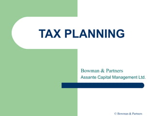 TAX PLANNING Bowman & Partners Assante Capital Management Ltd. (Member CIPF) 