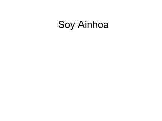 Soy Ainhoa 
