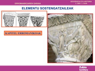 KAPITEL ERROMANIKOAK     ELEMENTU SOSTENGATZAILEAK   