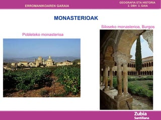 Pobleteko monasterioa S iloseko monasterioa, Burgos MONASTERIOAK 