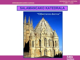 SALAMANCAKO KATEDRALA “ Oilarraren dorrea” 