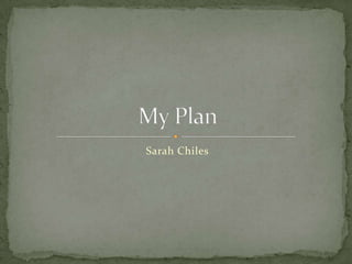 Sarah Chiles My Plan 