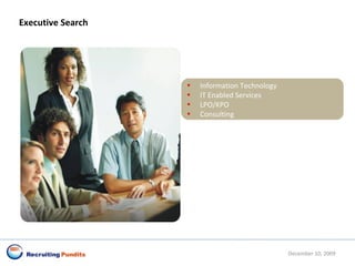 Executive Search Information Technology IT Enabled Services LPO/KPO Consulting June 8, 2009 