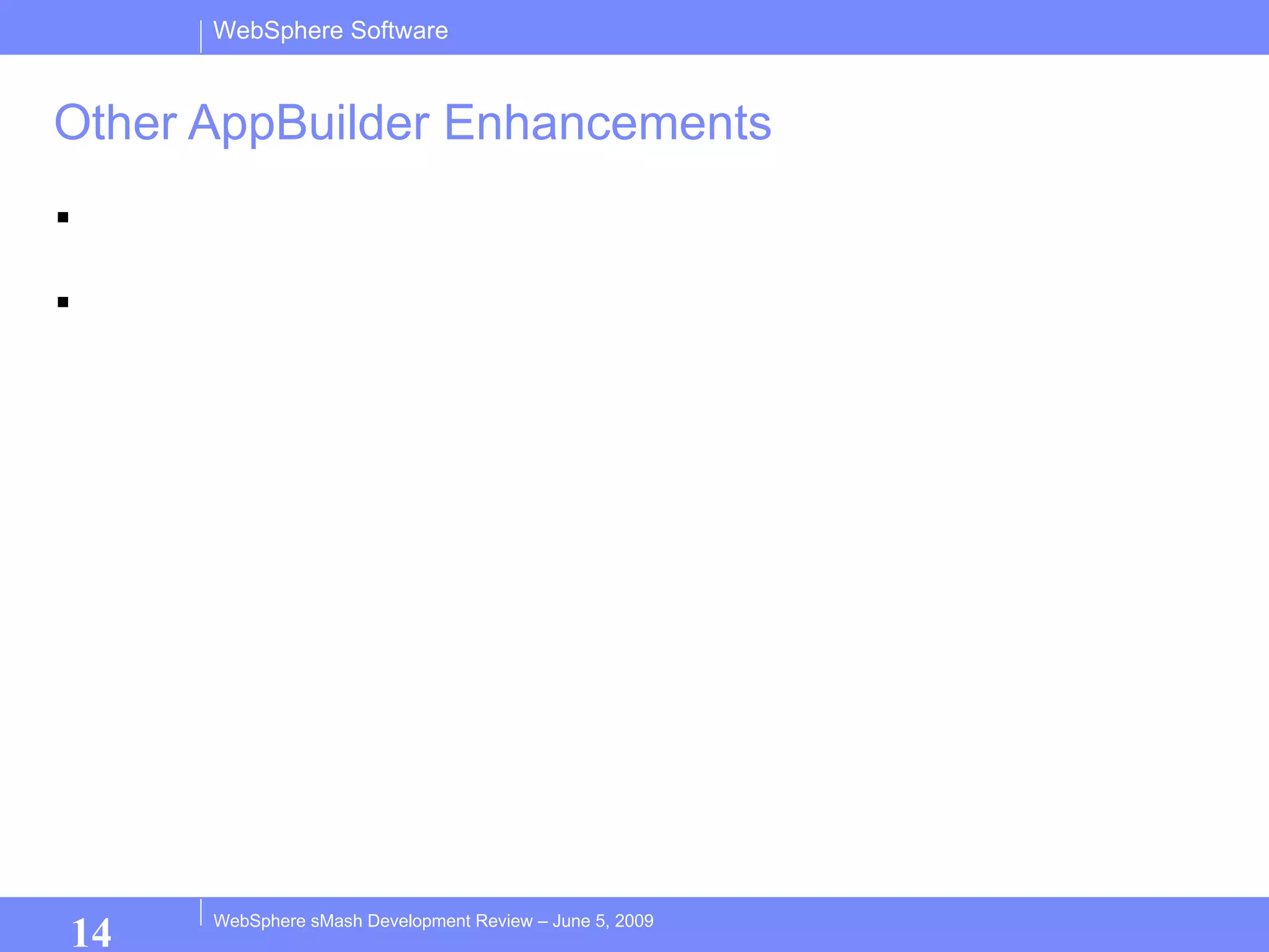 Other AppBuilder Enhancements PHP Debugging (demo) iWidget creation and editing (demo) 