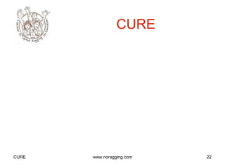CURE




CURE   www.noragging.com   22
 